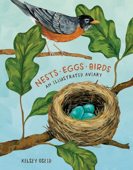Nests, Eggs, Birds: An Illustrated Aviary - Kelsey Oseid - 2