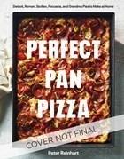 Perfect Pan Pizza: Detroit, Roman, Sicilian, Foccacia, and Grandma Pies to Make at Home - Peter Reinhart - cover