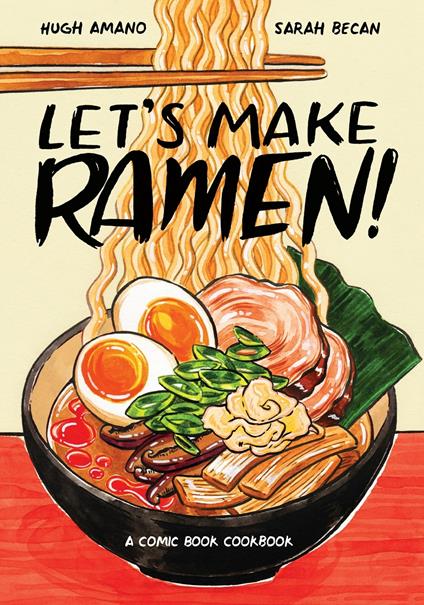 Let's Make Ramen!: A Comic Book Cookbook - Hugh Amano,Sarah Becan - cover