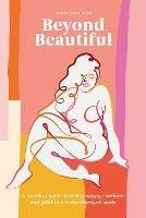 Beyond Beautiful: A Practical Guide to Being Happy, Confident, and You in a Looks-Obsessed World - Anuschka Rees - cover
