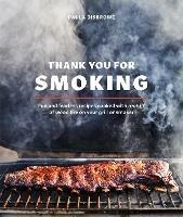 Thank You for Smoking: Fun and Fearless Recipes Cooked with a Whiff of Wood Fire on Your Grill or Smoker - Paula Disbrowe - cover