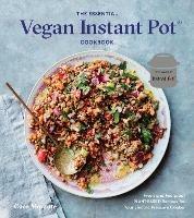 The Essential Vegan Instant Pot Cookbook: Fresh and Foolproof Plant-Based Recipes for Your Electric Pressure Cooker - Coco Morante - cover