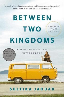 Between Two Kingdoms: A Memoir of a Life Interrupted - Suleika Jaouad - cover