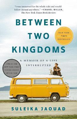 Between Two Kingdoms: A Memoir of a Life Interrupted - Suleika Jaouad - cover