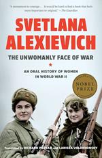 The Unwomanly Face of War: An Oral History of Women in World War II