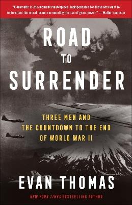 Road to Surrender: Three Men and the Countdown to the End of World War II - Evan Thomas - cover