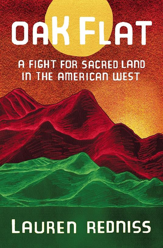 Oak Flat: A Fight for Sacred Land in the American West - Lauren Redniss - cover