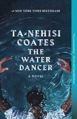 The Water Dancer: A Novel - Ta-Nehisi Coates - cover