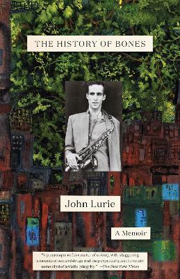 The History of Bones: A Memoir - John Lurie - cover