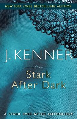 Stark After Dark: A Stark Ever After Anthology - J. Kenner - cover