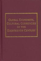 Global Economies, Cultural Currencies of the Eighteenth Century
