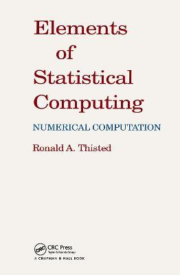 Elements of Statistical Computing: NUMERICAL COMPUTATION - R. A. Thisted - cover