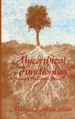 Mycorrhizal Functioning: An Integrative Plant-Fungal Process - cover
