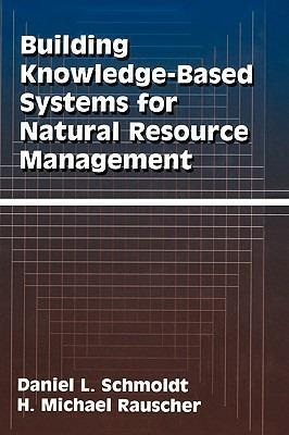 Building Knowledge-Based Systems for Natural Resource Management - Daniel L. Schmoldt,H. Michael Rauscher - cover