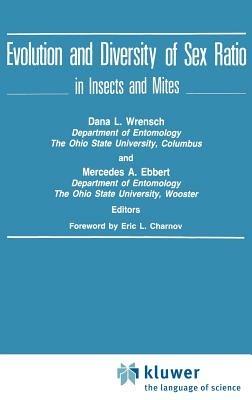 Evolution and Diversity of Sex Ratio in Insects and Mites - Dana L. Wrensch,Merceses A. Ebber - cover