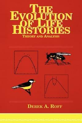 Evolution Of Life Histories: Theory and Analysis - cover