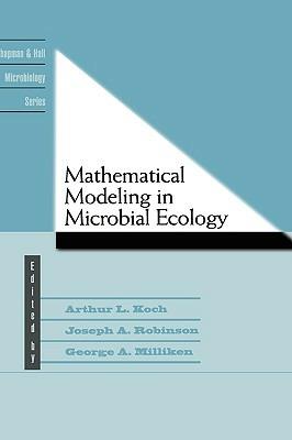 Mathematical Modeling in Microbial Ecology - A.L. Koch,Joseph A. Robinson,George A. Milliken - cover