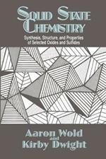 Solid State Chemistry: Synthesis, Structure, and Properties of Selected Oxides and Sulfides