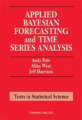 Applied Bayesian Forecasting and Time Series Analysis - Andy Pole,Mike West,Jeff Harrison - cover