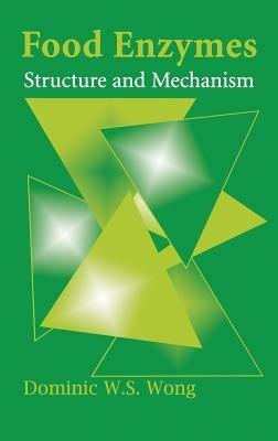 Food Enzymes: Structure and Mechanism - Dominic W.S. Wong - cover