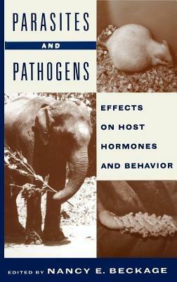 Parasites and Pathogens: Effects On Host Hormones and Behavior - N.E. Beckage - cover