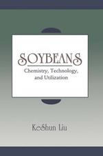 Soybeans: Chemistry, Technology and Utilization