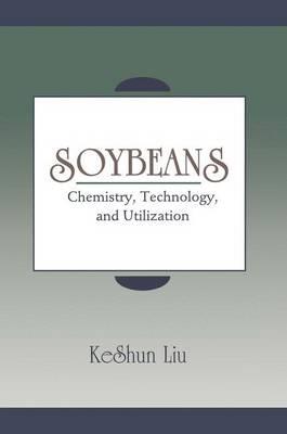 Soybeans: Chemistry, Technology and Utilization - K. Liu - cover