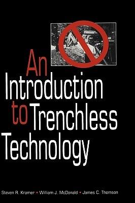 An Introduction to Trenchless Technology - Steven R. Kramer,William J. McDonald,James C. Thomson - cover