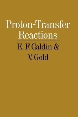 Proton-Transfer Reactions - E. F. Caldin,Victor Gold - cover