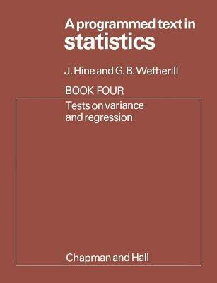 A Programmed Text in Statistics Book 4: Tests on Variance and Regression - J. Hine - cover