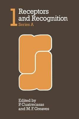 Receptors and Recognition - P. Cuatrecasas,M. F. Greaves - cover