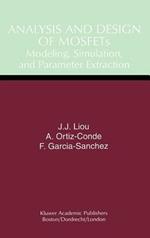 Analysis and Design of MOSFETs: Modeling, Simulation, and Parameter Extraction