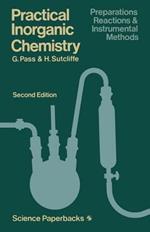 Practical Inorganic Chemistry: Preparations, reactions and instrumental methods