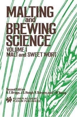 Malting and Brewing Science: Malt and Sweet Wort, Volume 1 - D.E. Briggs,R. Stevens,Tom W. Young - cover