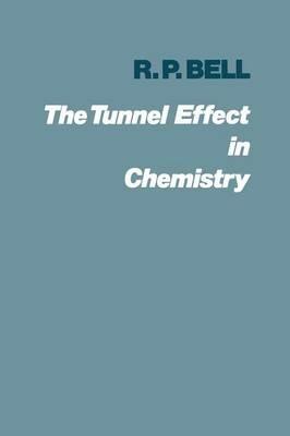 The Tunnel Effect in Chemistry - Ronald Percy Bell - cover