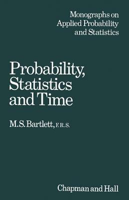 Probability, Statistics and Time: A collection of essays - M. S. Bartlett - cover