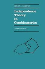 Independence Theory in Combinatorics: An Introductory Account with Applications to Graphs and Transversals