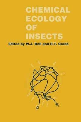 Chemical Ecology of Insects - William J. Bell,Ring T. Carde - cover