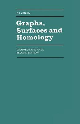 Graphs, Surfaces and Homology: An Introduction to Algebraic Topology - P. Giblin - cover