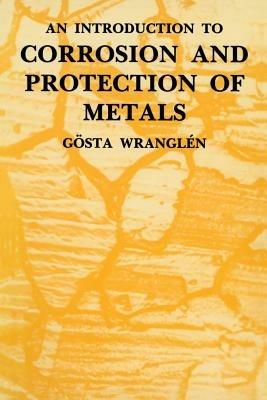 An Introduction to Corrosion and Protection of Metals - Gosta Wranglen - cover