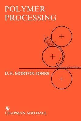 Polymer Processing - G.J. Morton-Jones - cover