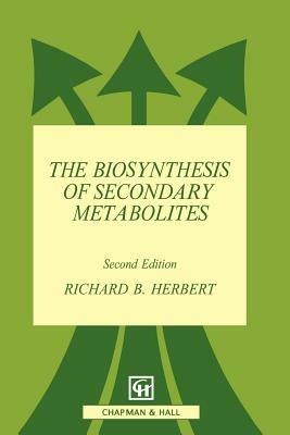 The Biosynthesis of Secondary Metabolites - R.B. Herbert - cover