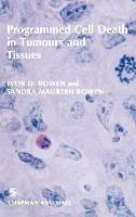 Programmed Cell Death in Tumours and Tissues - I.D. Bowen - cover