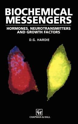 Biochemical Messengers: Hormones, Neurotransmitters and Growth Factors - D.G. Hardie - cover