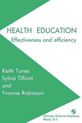 Health Education: Effectiveness and efficiency - Keith Tones,Yvonne Keeley Robinson,Sylvia Tilford - cover