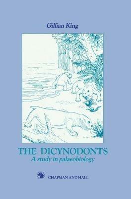 Dicynodonts: A study in palaeobiology - G.M. King - cover