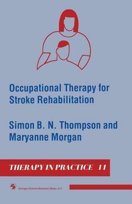 Occupational Therapy for Stroke Rehabilitation - Simon B. N. Thompson,Maryanne Morgan - cover