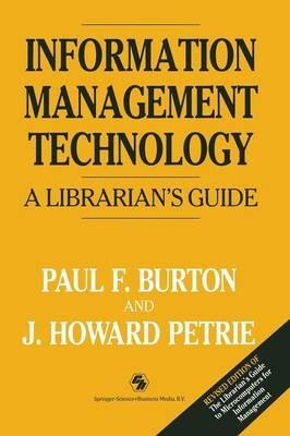 Information Management Technology: A librarian’s guide - Paul F. Burton,J. Howard Petrie - cover