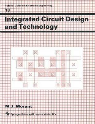 Integrated Circuit Design and Technology - M. J. Morant - cover