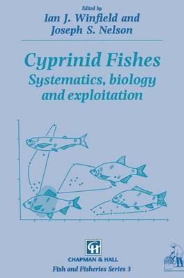 Cyprinid Fishes: Systematics, Biology and Exploitation - I.J. Winfield,Joseph S. Nelson - cover